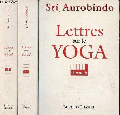 Lettres sur le yoga - Tome 4 + Tome 5 + Tome 6 (3 volumes).