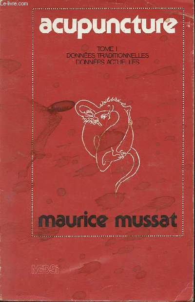 Acupuncture - Tome 1 : Donnes traditionnelles, donnes actuelles.