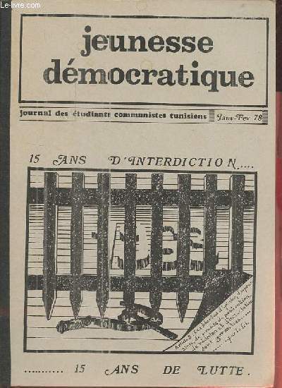 Jeunesse dmocratique journal des tudiants communistes tunisiens janv-fv 78 - 15 ans d'interdiction, 15 ans de lutte - l'UGTT vivra - quinze ans aprs l'exigence dmocratique renat - il y a vingt cinq ans tombait Farhat Hached ...