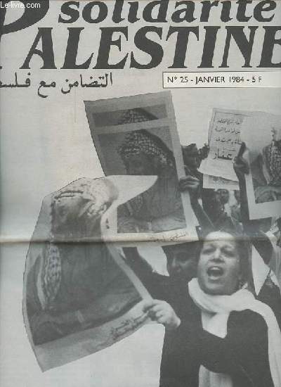 Solidarit Palestine n25 janvier 1984 - Aprs Tripoli ? l'OLP vie et lutte, et continue ... - Tripoli : entretien avec Elias Sambar, rdacteur en chef de la revue d'etudes palestiniennes - tmoignages des mdecins de l'AMFP - ractions et solidarit...