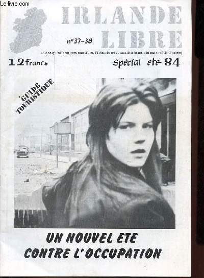 Irlande libre n37-38 spcial t 84 - Guide touristique - un nouvel t contre l'occupation - Editorial - forum : rien n'est regl ! - l'Irlande au parlement europen - le syndrome sinn fein - les informateurs, condamns sur quelles preuves ! ...
