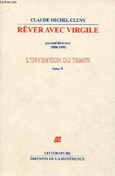 Rver avec Virgile journal littraire 1988-1990 - Tome 10 : l'invention du temps - Collection 