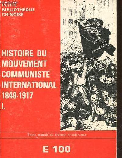 Histoire du mouvement communiste international 1848-1917 - Tome 1 : Origines et dveloppement du marxisme - Petite bibliotheque chinoise.