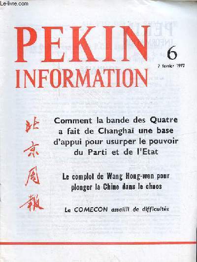 Pkin Information n6 7 fvrier 1977 - Comment la bande des quatre a fait de Changha une base d'appui pour usurper le pouvoir du parti et de l'tat - le complot de Wang Hong-wen pour plonger la Chine dans le chaos - le Comecon assailli de difficults.