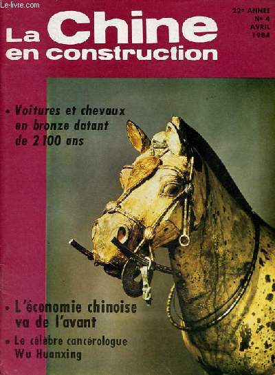 La Chine en construction n4 22e anne avril 1984 - Les enfants de Soong Ching Ling - le dveloppement de l'conomie chinoise - un char de bronze deux fois millnaire - le professeur Wu Huanxing, spcialiste du cancer.