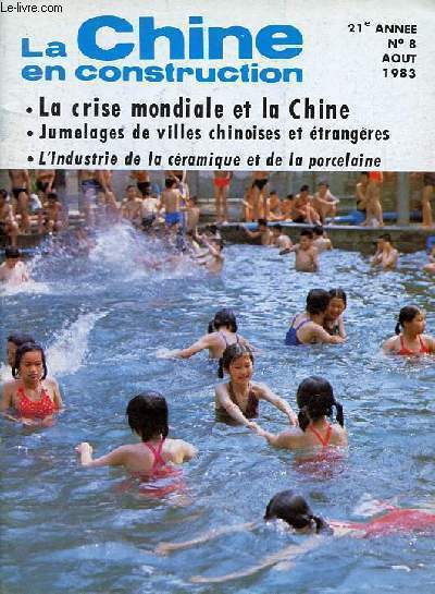 La Chine en construction n8 21e anne aout 1983 - La crise mondiale et la Chine - jumelage de villes chinoises et trangres - la cramique et la porcelaine chinoises - mort d'un commis voyageur - Liujiaxia, une grande centrale hydraulique ...