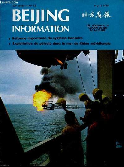 Beijing information n15 22e anne 9 avril 1984 - Champs ptrolifres de la mer de Chine mridionale - les scientifiques chinois dans l'Antarctique - Liban : efforts pour une rconciliation nationale - la diplomatie mensongre de Hanoi ...