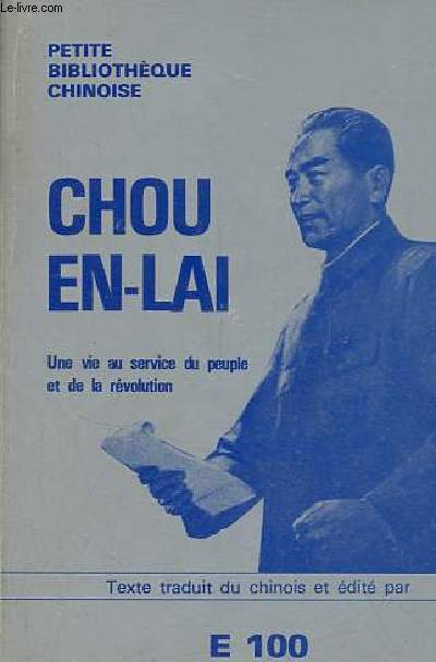Chou En-Lai - Une vie au service du peuple et de la rvolution - collection petite bibliothque chinoise.
