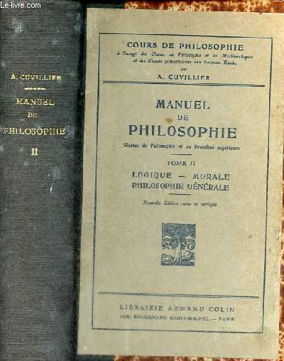 Manuel de philosophie  l'usage des classes de philosophie et de premire suprieure - Tome 2 : Logique, morale, philosophie gnrale - 9e dition revue et corrige - Collection cours de philosophie.