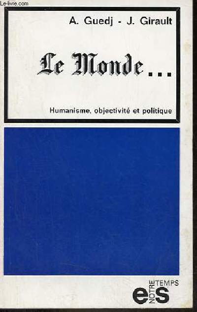 Le Monde ... humanisme, objectivit et politique.