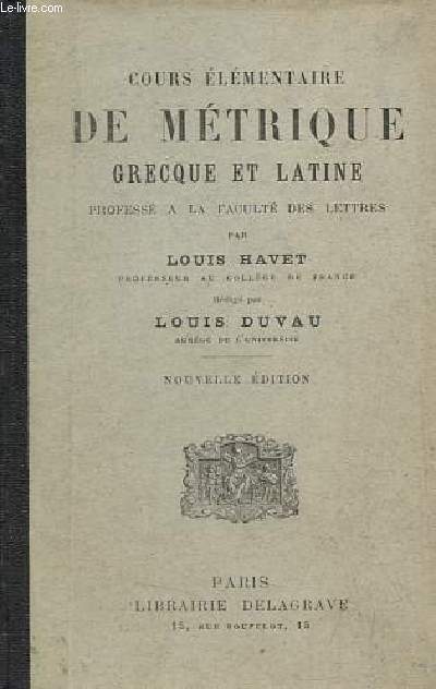 Cours lmentaire de mtrique grecque et latine profess  la facult des lettres - Nouvelle dition.