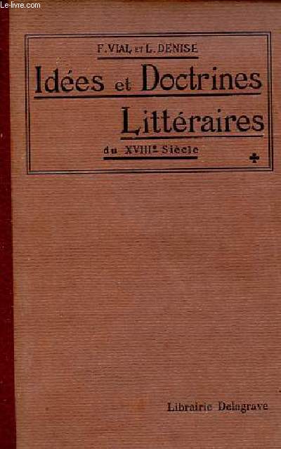 Ides et doctrines littraires du XVIIIe sicle (extraits des prfaces, traits et autres crits thoriques) - 10e dition.