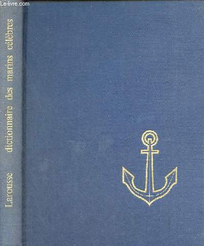 Dictionnaire des marins clbres des temps lointains  nos jours.