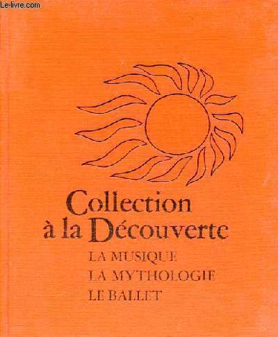 La musique, la mythologie, le ballet - Collection  la dcouverte.