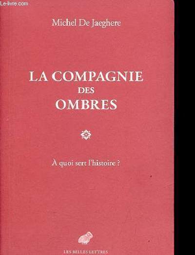 La compagnie des ombres - A quoi sert l'histoire ?