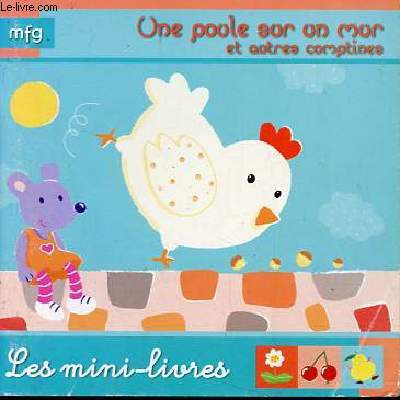 Une poule sur un mur et autres comptines - Collection les mini-livres n98.