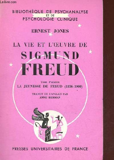 La vie et l'oeuvre de Sigmund Freud - Tome 1 : La Jeunesse de Freud (1856-1900) - Collection bibliothque de psychanalyse et de psychologie clinique.