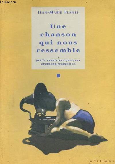 Une chanson qui nous ressemble - petits essais sur quelques chansons franaises.