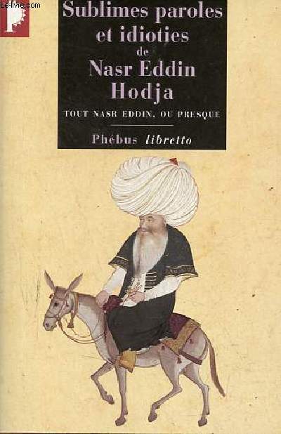 Sublimes paroles et idioties de Nasr Eddin Hodja - Collection libretto n120.
