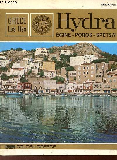 Hydra - Egine - Poros - Spetsai - Grce, les Iles.