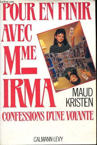 Pour en finir avec Madame Irma - Confessions d'une voyante.