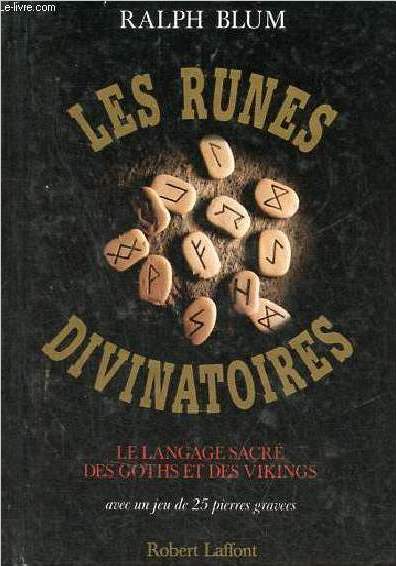 Les runes divinatoires - Le langage sacr des goths et des vikings.