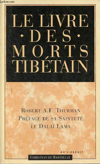 Le livre des morts tibtain - Comme il est communment intitul en Occident connu au Tibet sous le nom de Le grand livre de la libration naturelle par la comprhension dans le monde intermdiaire - Collection de l'esprit.