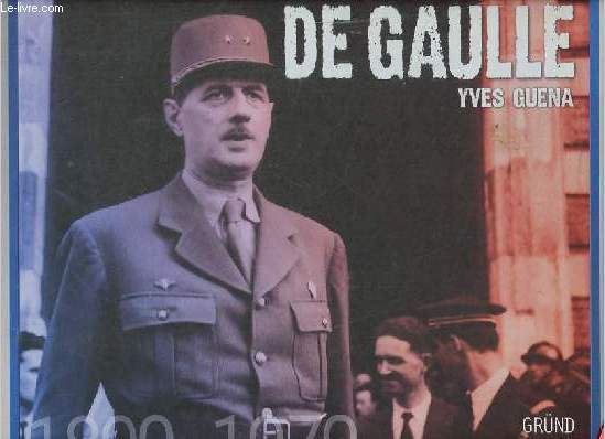 De Gaulle - avec plus de 60 fac-simils de documents indits.