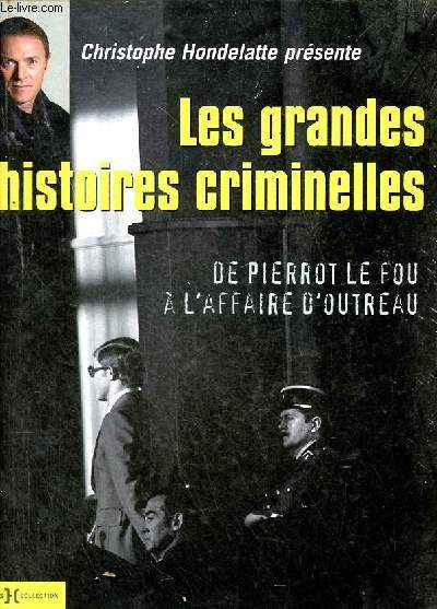 Les grandes histoires criminelles de Pierrot le fou  l'affaire d'Outreau.
