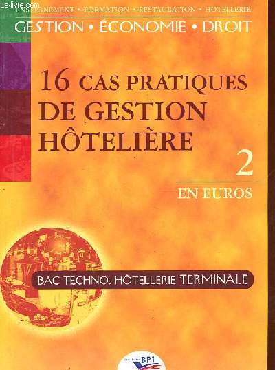 16 cas pratiques de Gestion htelire - en euros - Tome 2 - Collection enseignement, formation, restauration, htellerie, gestion, conomie, droit.