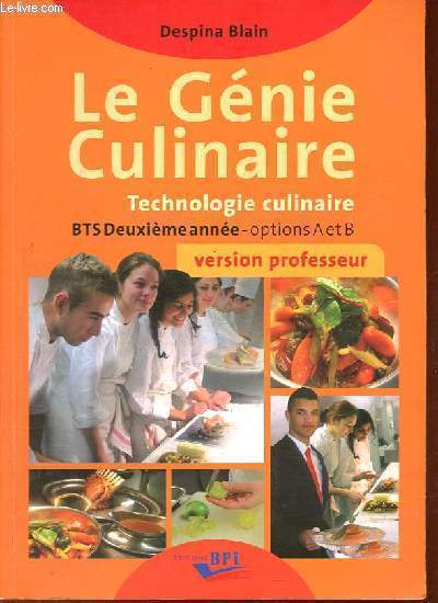 Le gnie culinaire - Technologie culinaire - BTS deuxime anne options A et B - version professeur.