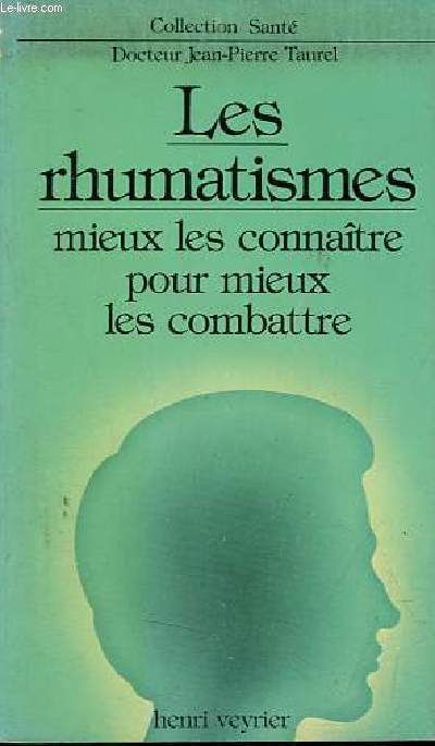 Les rhumatismes mieux les connatre pour mieux les combattre - Collection sant n1.