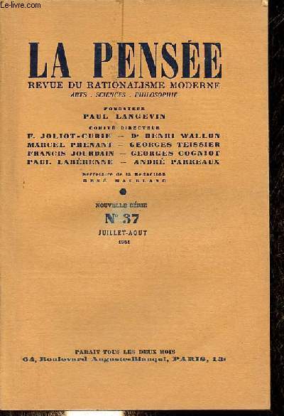 La pense revue du rationalisme moderne n37 nouvelle srie juillet-aout 1951 - Qui donc tend le rideau de fer entre les savants ? par Marcel Prenant - gnie rural et agronomie dynamique en Hongrie par Pierre George - l'avenir de la mdecine : mdecine...