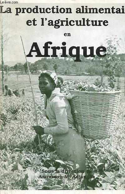 La production alimentaire et l'agriculture en Afrique / Food production and agriculture in Africa.