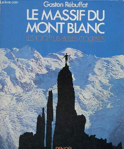 Le massif du Mont Blanc - Les 100 plus belles courses.