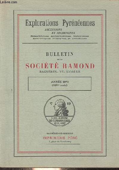 Bulletin de la Socit Ramond Bagnres-de-Bigorre - Anne 1973 (108me anne) - Explorations Pyrnennes ascensions et recherches - Une tape sur le chemin antique des bains de Cauterets, M.Peyrouzet - la piscine antique des bains de Cauterets, M.Coquerel