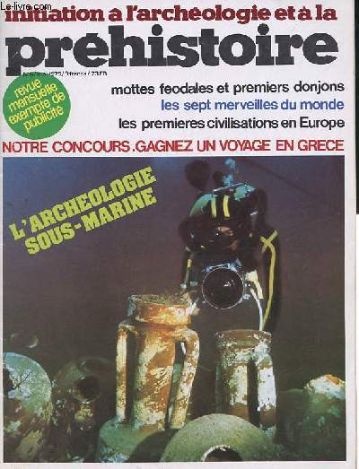 Initiation  l'archologie et  la prhistoire n6 mai 1979 - Naissance de la prhistoire - les premieres civilisations en europe - l'archeologie sous marine - dossier les mottes feodales - poster en couleur la motte fodale de la loye dans le jura ...