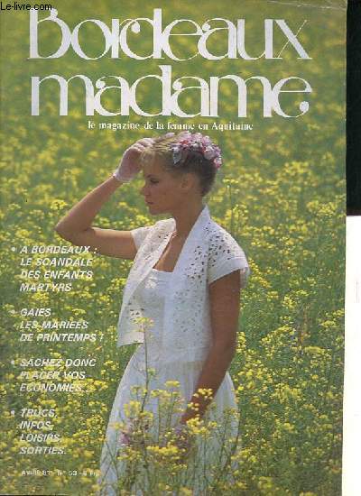 Bordeaux Madame le magazine de la femme en Aquitaine n53 avril 1981 - Les maries du printemps - IBM galit des chances - les juristes et les littraires ces mal diplms - connaissez vous les poneys welsh ? - le ptre de fargues saint hilaire ...