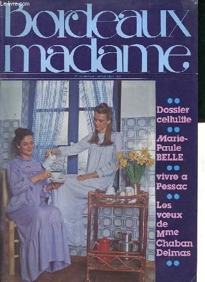 Bordeaux Madame le magazine de la femme en Aquitaine n32 janvier 1979 - Un peu de douceur, beaucoup de simplicit, un minimum de confort - home sweet home - pour des nuits pleines de rve - voeux de Mme J.Chaban Delmas - Marie-Paule Belle ...