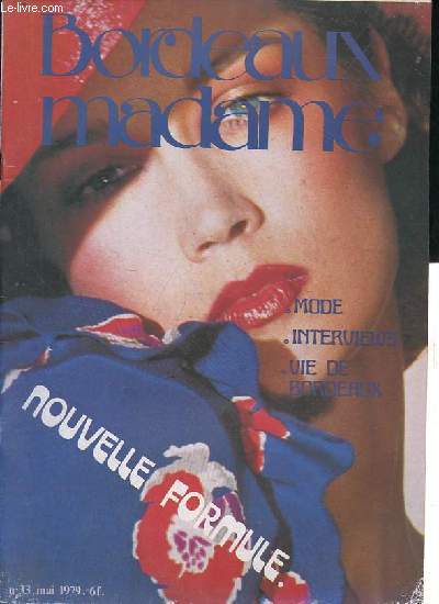 Bordeaux Madame le magazine de la femme en Aquitaine n33 mai 1979 - Ces chaussures qui marchent avec ... - en vedette, le tailleur - un dtail qui compte : les rideaux - N.Grafeille, sexologue  Bordeaux - Guy Suire raconte l'onyx ...