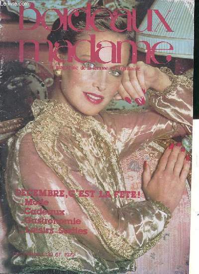Bordeaux Madame le magazine de la femme en Aquitaine n39 dcembre 1979 - Tenues de rves pour soirs de ftes - dans la hotte du pre nol - tout ce que vous avez toujours voulu savoir sur le foie gras - pour nos chres ttes blondes ...