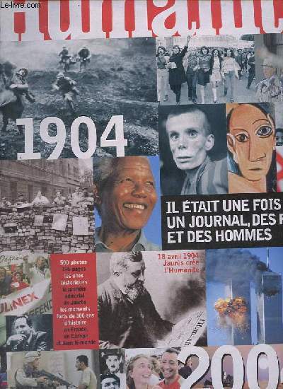 L'Humanit 1904-2004 le numro du centenaire - A Courrires, la mine a tu 1200 hommes - avec les demoiselles d'avignon la rvolution du cubisme - les femmes des annes vingt entrent dans la production - un deuxieme prix nobel pour marie curie ...