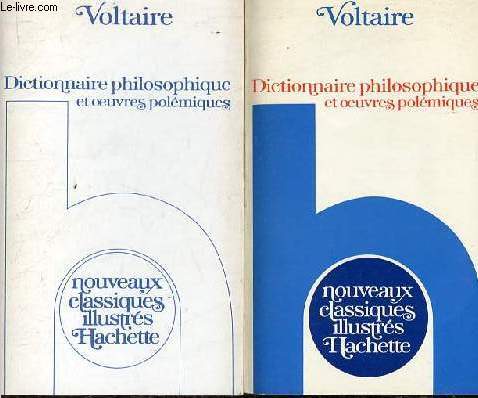 Dictionnaire philosophie portatif 1764-1769 et autres oeuvres polmiques 1756-1777 + livret bibliographie critique, commentaire littraire et sujets de travaux - Collection nouveaux classiques illustrs Hachette.