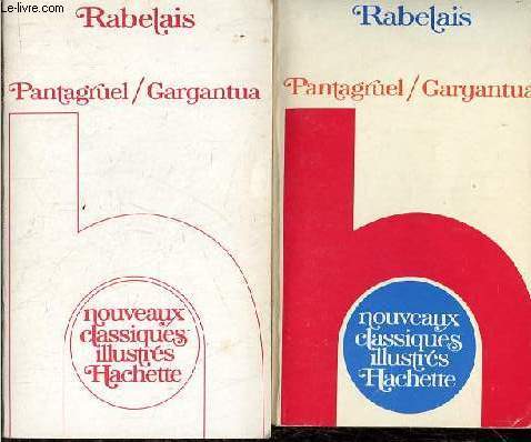 Pantagruel / Gargantua textes choisis1532-1534 + livret bibliographie critique, commentaire littraire et sujets de travaux - Collection nouveaux classiques illustrs Hachette.