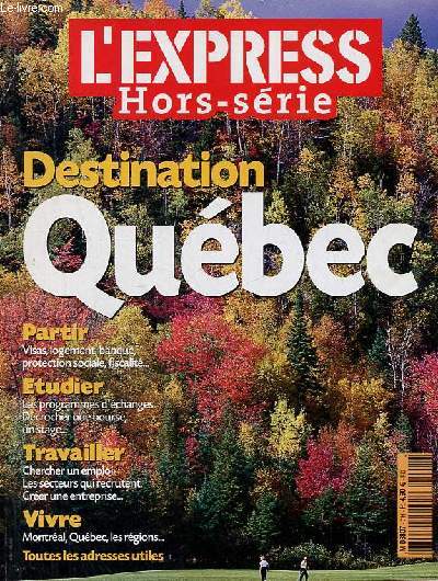 L'Express hors srie n7 mai-juin 2002 - Destination Qubec - Conseils de cousins - le point de vue d'un qubcois - prparer son dpart - la course au visa - vie pratique - les premiers pas - des universits  l'esprit amricain - les sycles qubcois...
