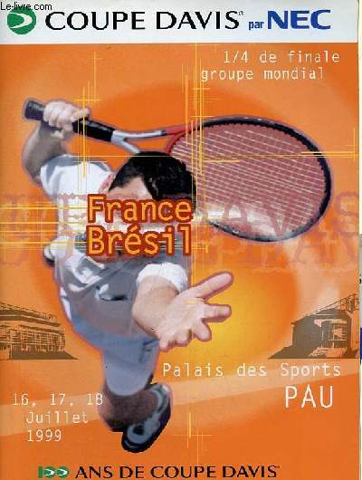 Programme : Coupe Davis par NEC 1/4 de finale groupe mondial - Palais des sports Pau 16, 17, 18 juillet 1999.