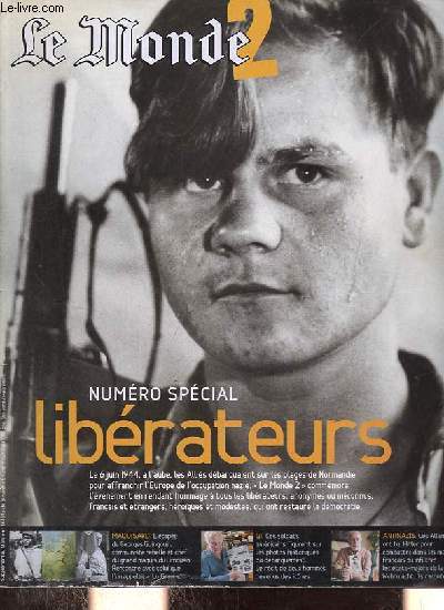 Le Monde 2 n21 6-7 juin 2004 - Numro spcial librateurs - Overlord, l'opration charnire - Georges Guingouin le librateur de Limoges - les allemands de l'ombre - deux photos, deux gi, deux rcits - guerre et plaies - maquisards les portraits d'Izis..