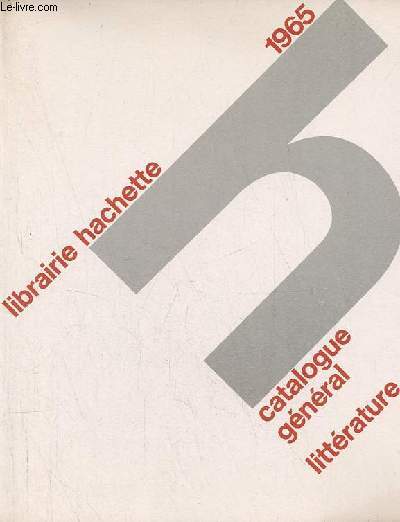 Catalogue gnral librairie hachette, littrature 1965.