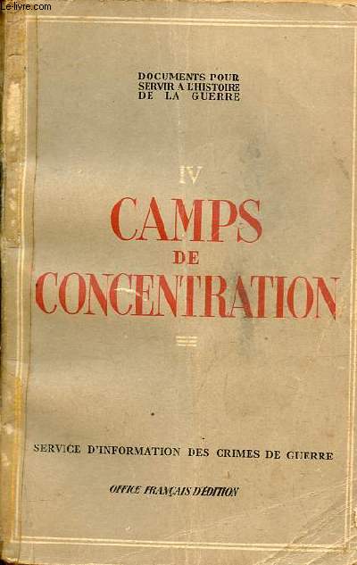 Camps de concentration - Documents pour servir  l'histoire de la guerre nIV.