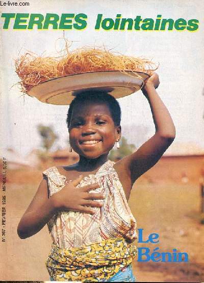 Terres lointaines n367 fvrier 1985 - Le Bnin - Bninois du sud, bninois du nord - mon pays est tout en long - hritiers des bini - nansica l'amazone (bd) - comme un arbre qui grandit - la patrie du vaudou - poster : cases sur pilotis  ganvi etc.